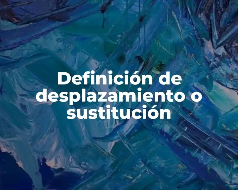 Definición de desplazamiento o sustitución