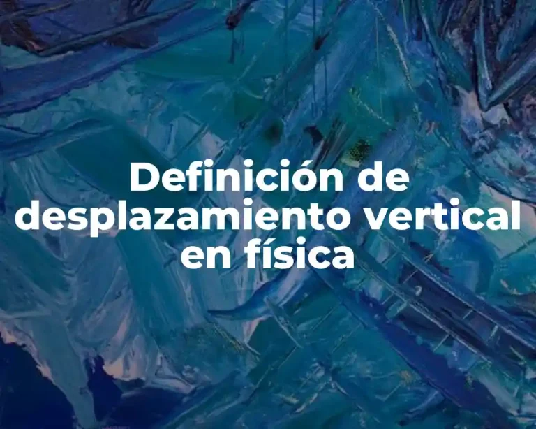 Definición de desplazamiento vertical en física