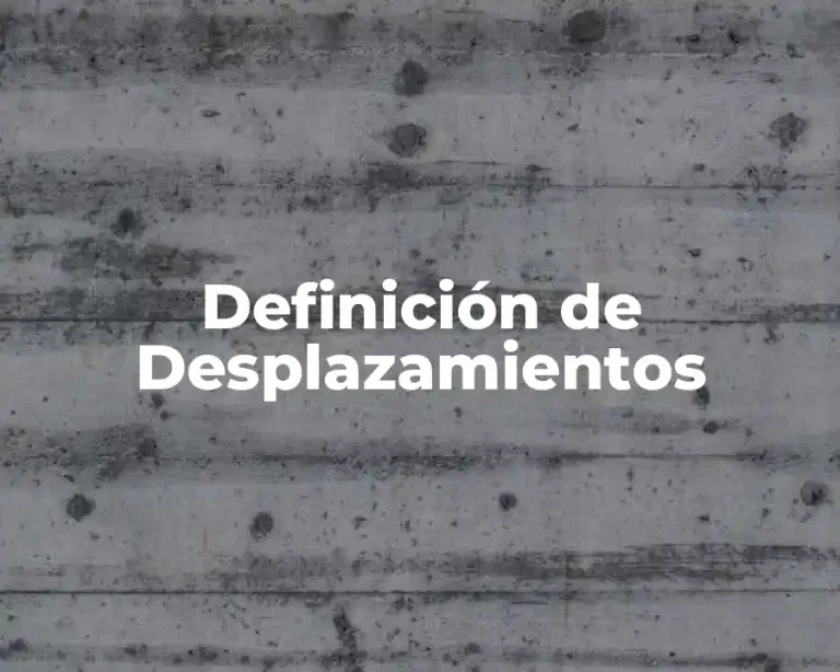 Definición de Desplazamientos