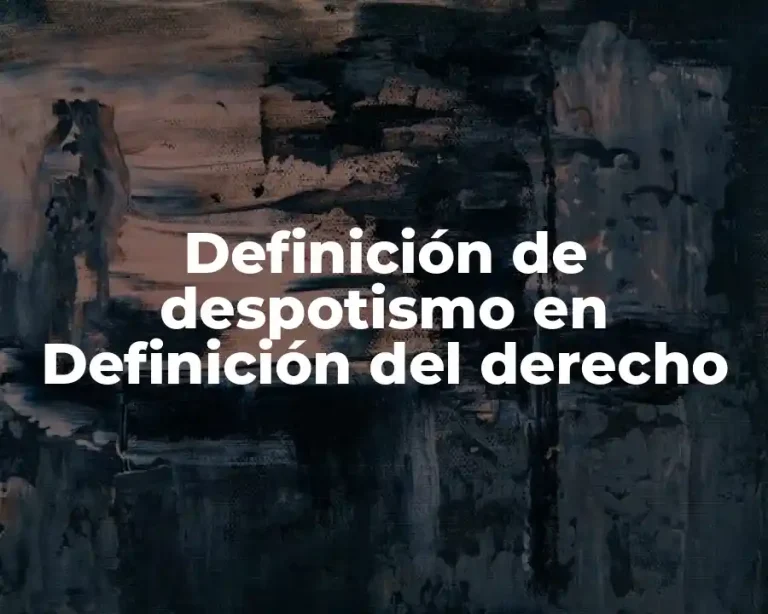 Definición de despotismo en Definición del derecho