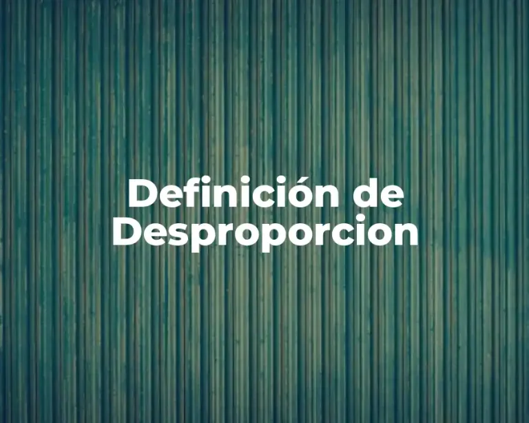 Definición de Desproporcion