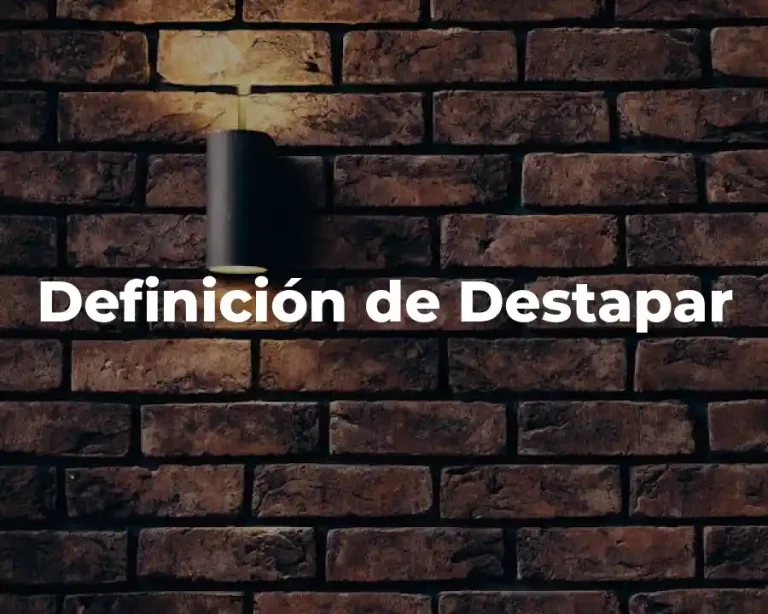Definición de Destapar