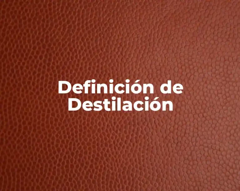 Definición de Destilación