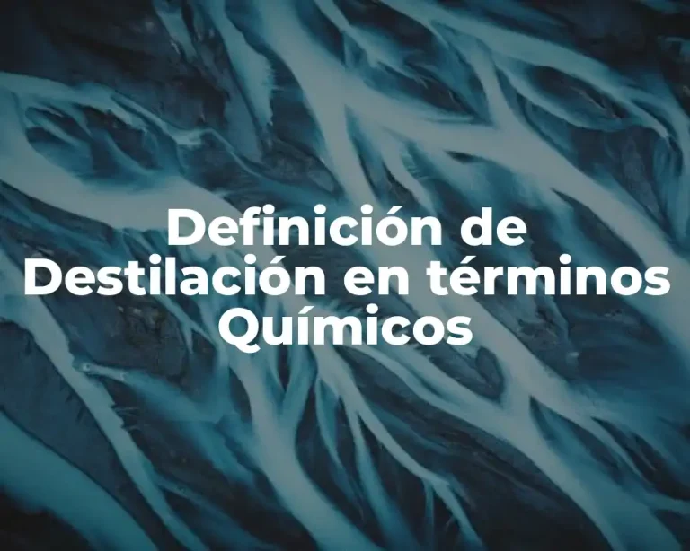 Definición de Destilación en términos Químicos