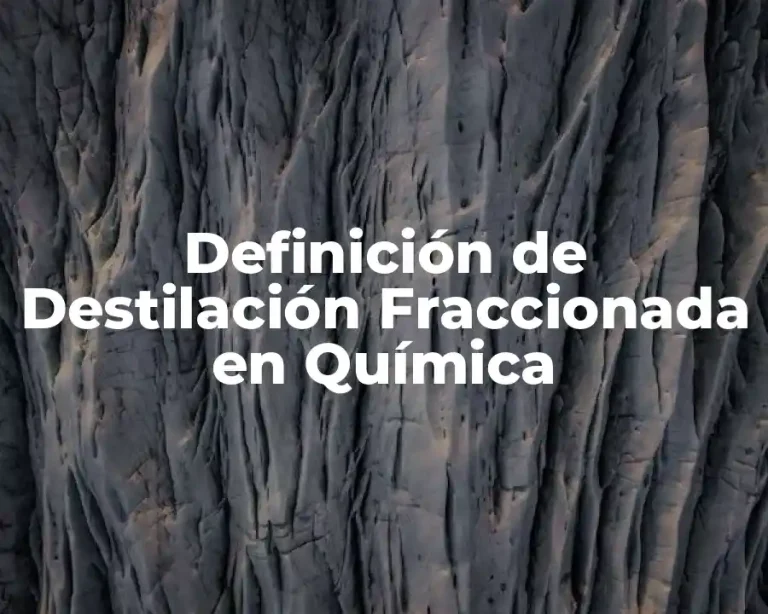 Definición de Destilación Fraccionada en Química