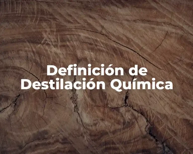 Definición de Destilación Química