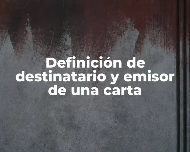 Definición de destinatario y emisor de una carta