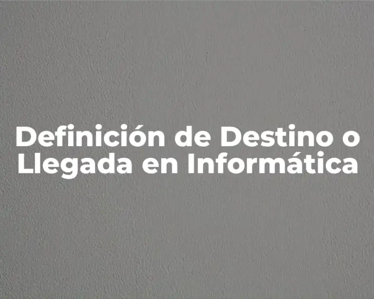 Definición de Destino o Llegada en Informática
