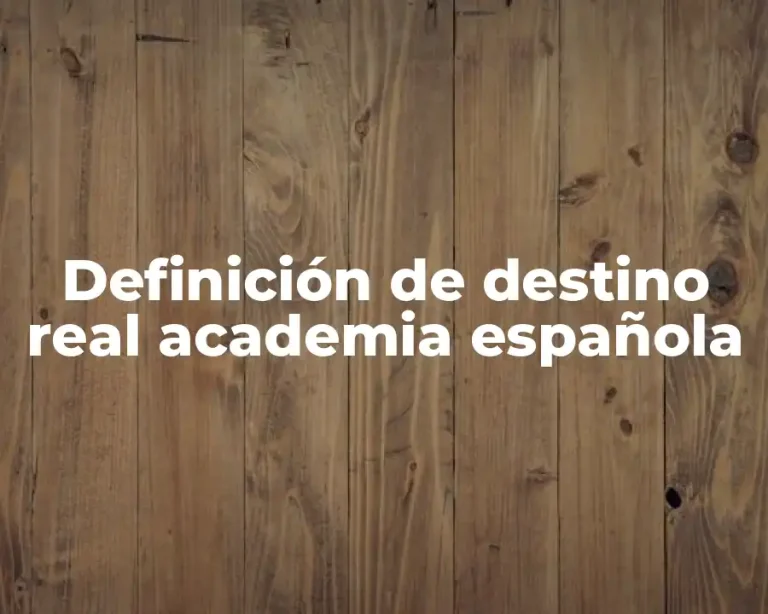 Definición de destino real academia española