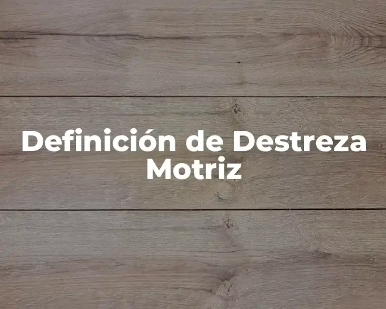 Definición de Destreza Motriz