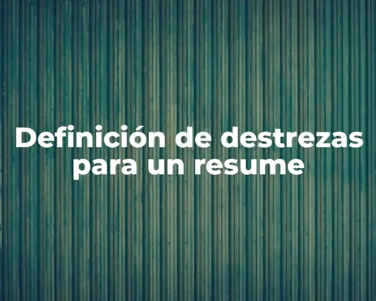 Definición de destrezas para un resume