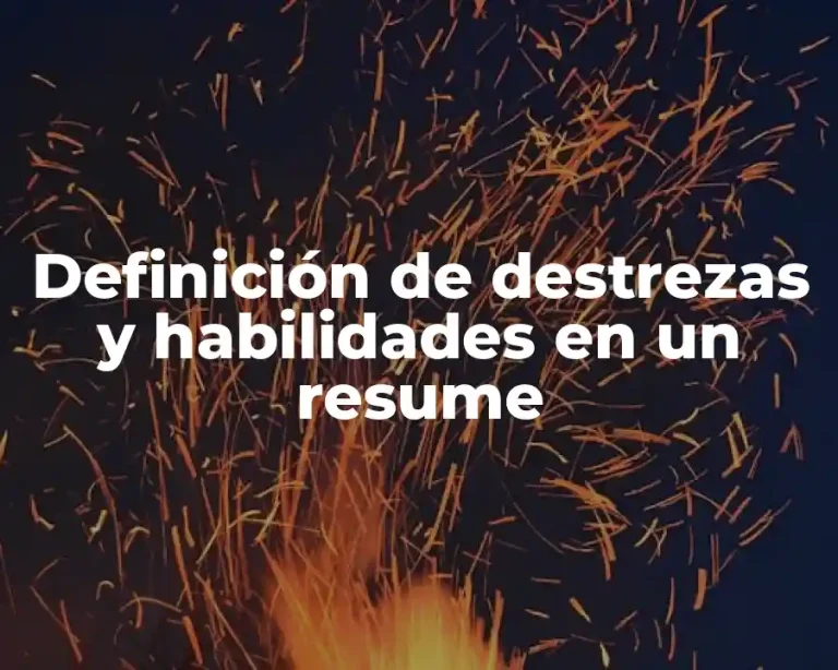 Definición de destrezas y habilidades en un resume