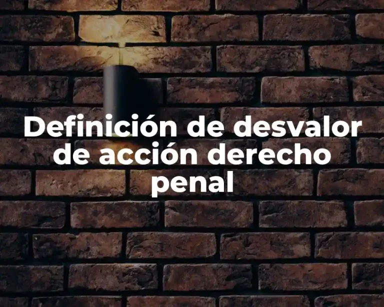 Definición de desvalor de acción derecho penal
