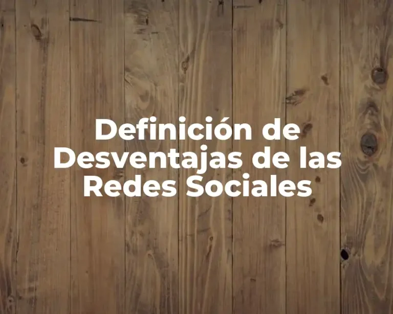 Definición de Desventajas de las Redes Sociales