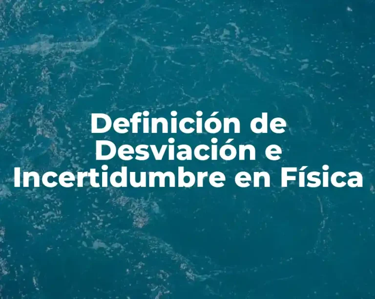 Definición de Desviación e Incertidumbre en Física