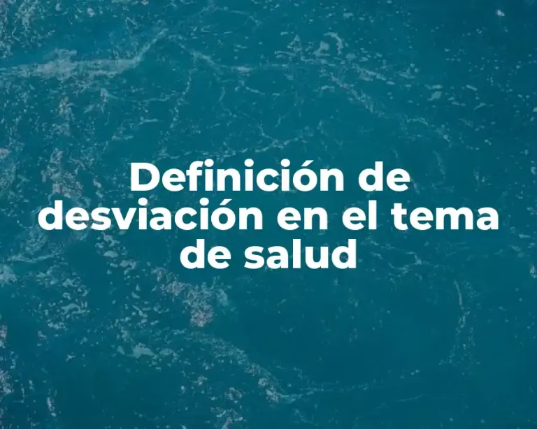 Definición de desviación en el tema de salud