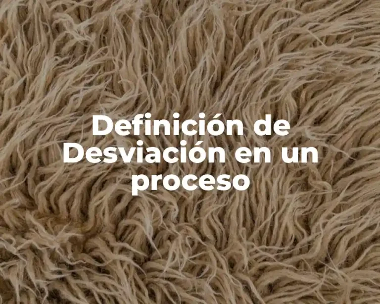 Definición de Desviación en un proceso