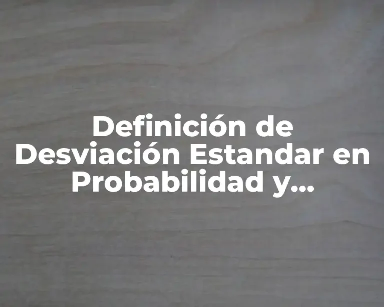 Definición de Desviación Estandar en Probabilidad y Estadística