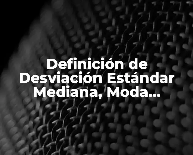 Definición de Desviación Estándar Mediana, Moda, Varianza