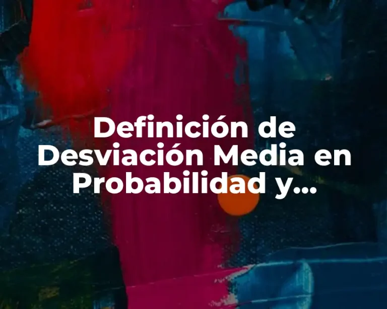 Definición de Desviación Media en Probabilidad y Estadística