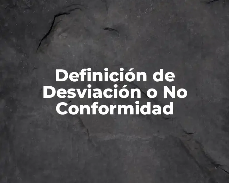 Definición de Desviación o No Conformidad