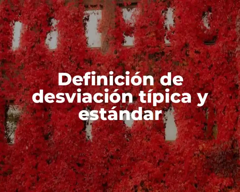 Definición de desviación típica y estándar