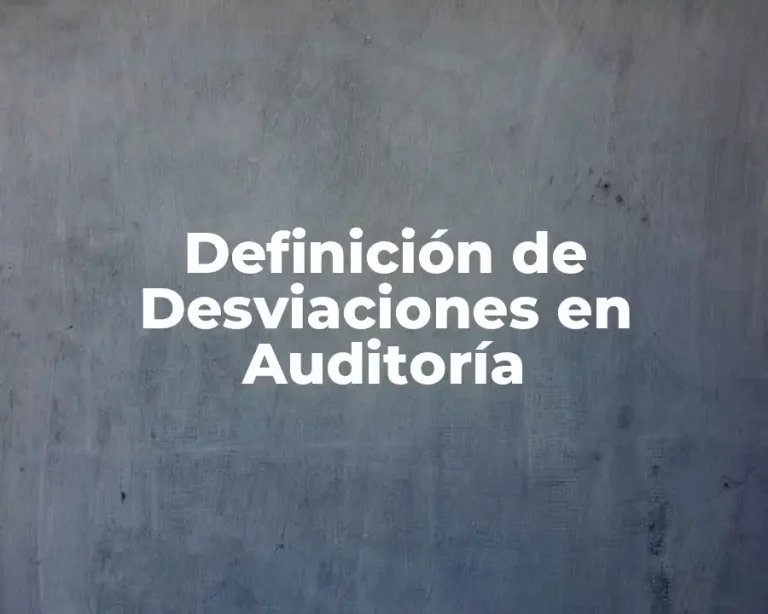 Definición de Desviaciones en Auditoría