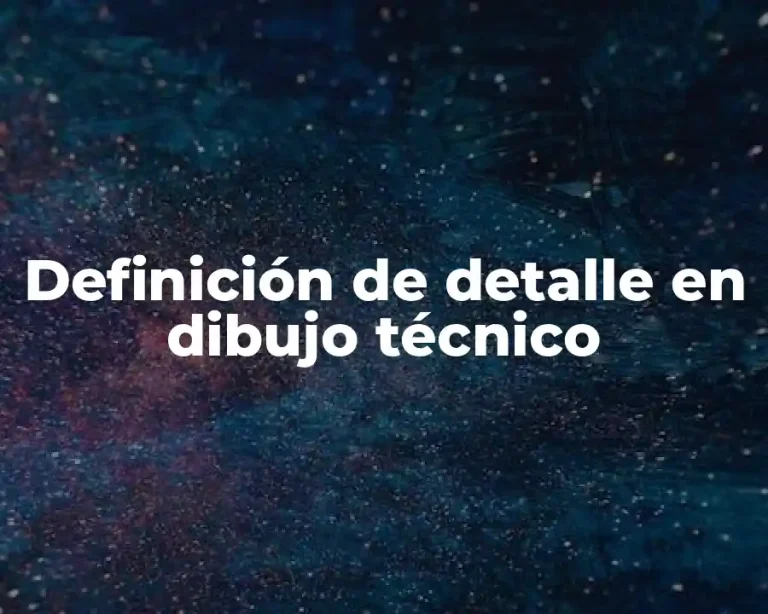Definición de detalle en dibujo técnico