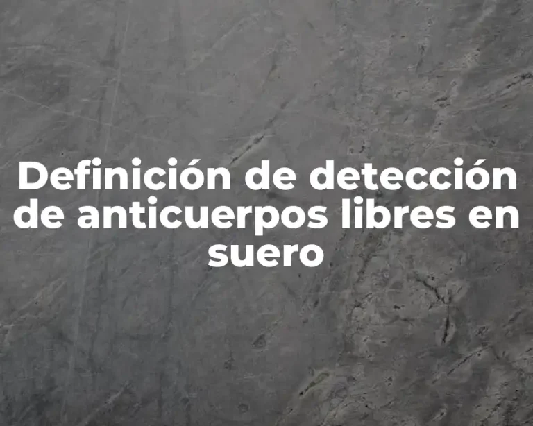 Definición de detección de anticuerpos libres en suero
