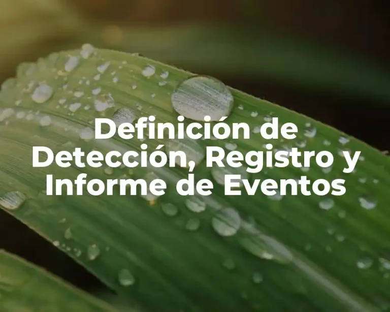 Definición de Detección, Registro y Informe de Eventos