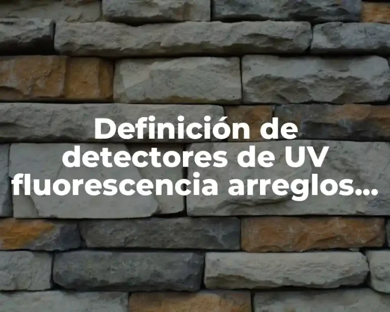 Definición de detectores de UV fluorescencia arreglos de diodos