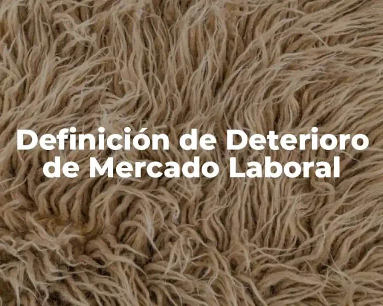 Definición de Deterioro de Mercado Laboral