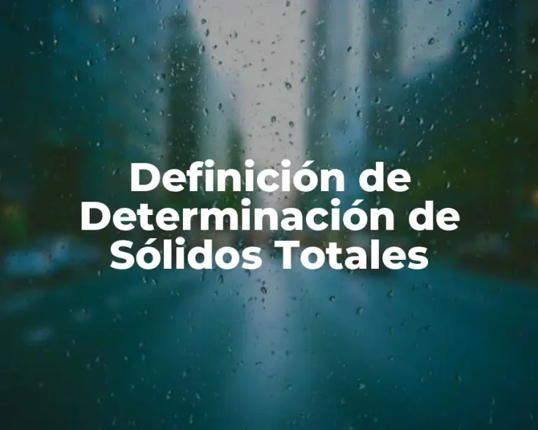 Definición de Determinación de Sólidos Totales