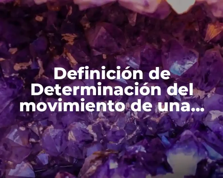 Definición de Determinación del movimiento de una partícula