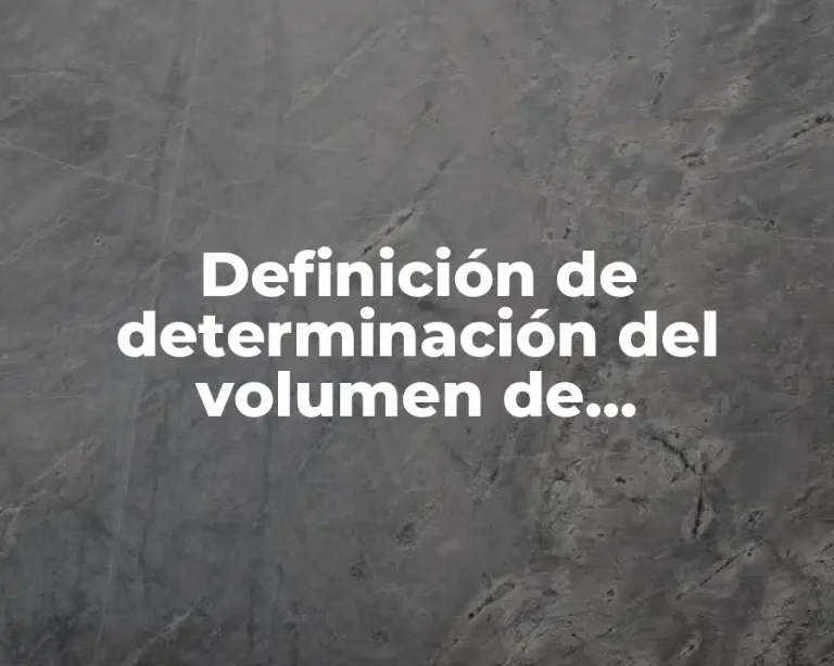 Definición de determinación del volumen de hidrocarburo en un yacimiento