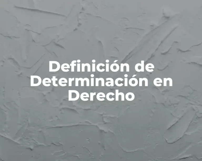 Definición de Determinación en Derecho
