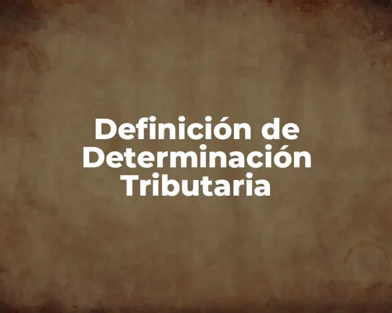 Definición de Determinación Tributaria