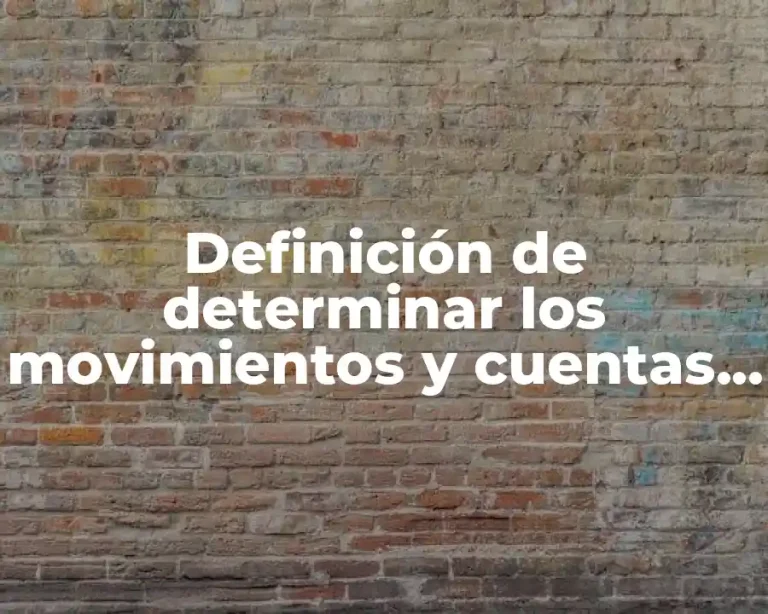 Definición de determinar los movimientos y cuentas en contabilidad