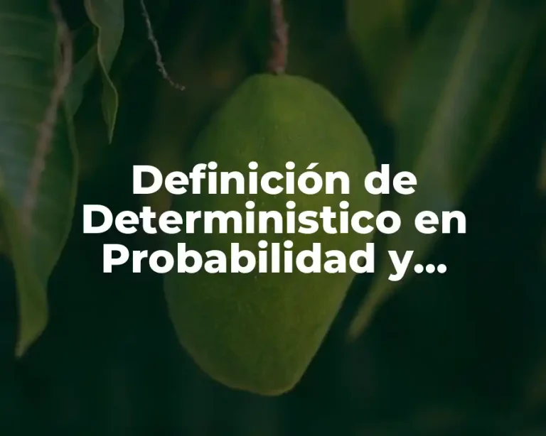 Definición de Deterministico en Probabilidad y Estadística