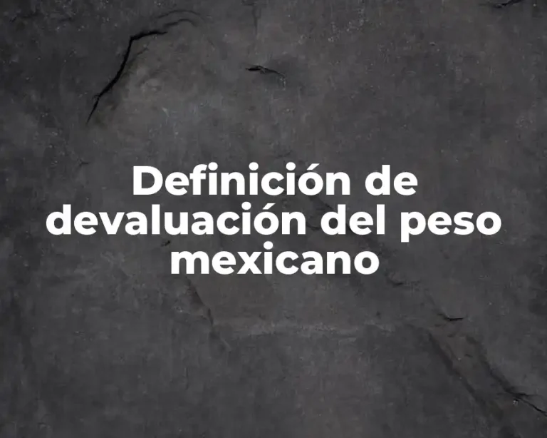 Definición de devaluación del peso mexicano