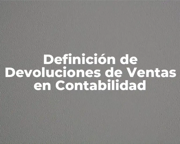 Definición de Devoluciones de Ventas en Contabilidad