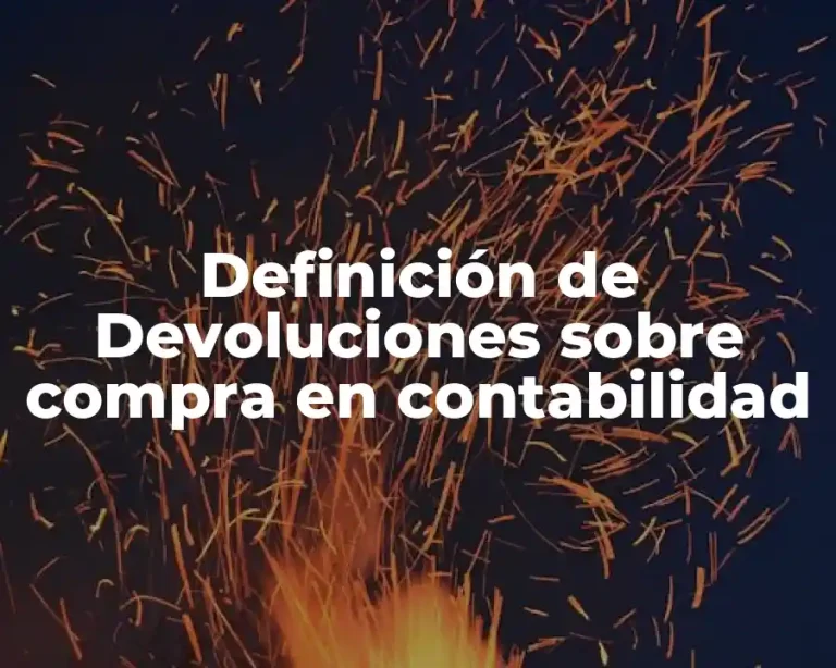 Definición de Devoluciones sobre compra en contabilidad