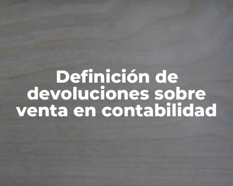 Definición de devoluciones sobre venta en contabilidad