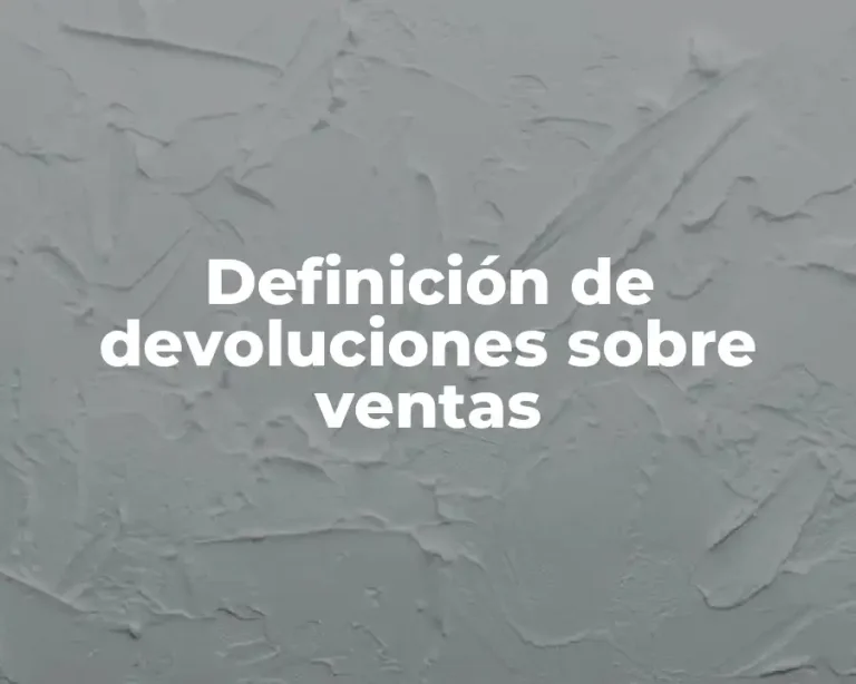 Definición de devoluciones sobre ventas