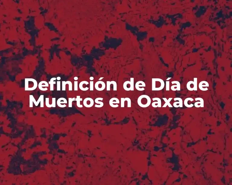 Definición de Día de Muertos en Oaxaca