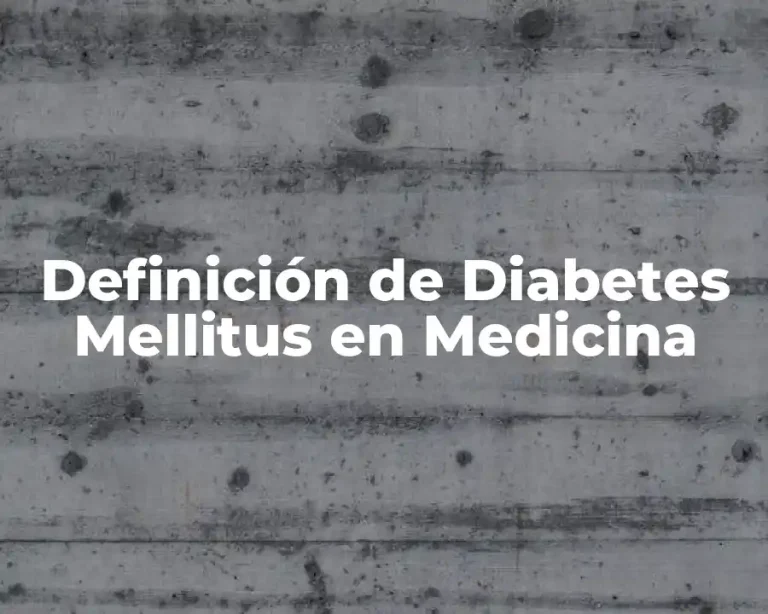 Definición de Diabetes Mellitus en Medicina
