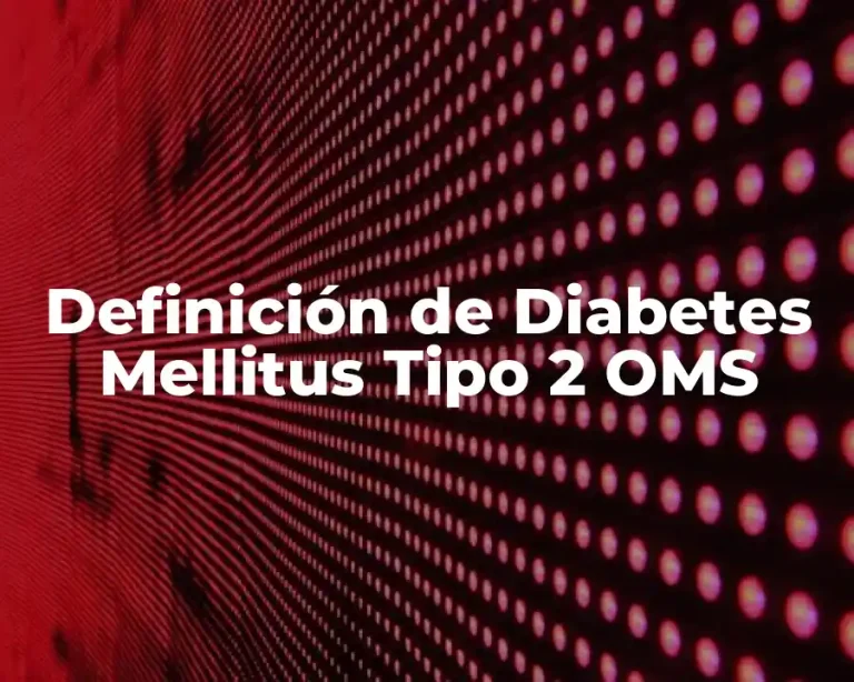 Definición de Diabetes Mellitus Tipo 2 OMS