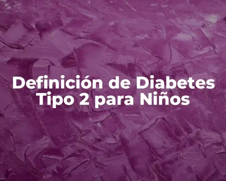 Definición de Diabetes Tipo 2 para Niños