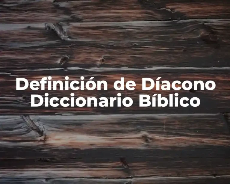 Definición de Díacono Diccionario Bíblico