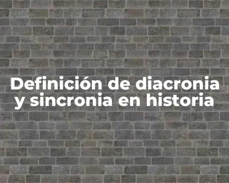 Definición de diacronia y sincronia en historia